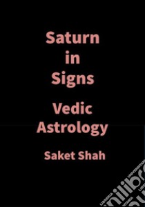 Saturn in SignsVedic Astrology. E-book. Formato EPUB ebook di Saket Shah