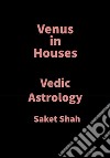 Venus in HousesVedic Astrology. E-book. Formato EPUB ebook