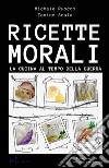 Ricette MoraliLa cucina al tempo di guerra. E-book. Formato EPUB ebook di Tonino Scala