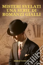 Misteri Svelati - Una Serie di Romanzi Gialli. E-book. Formato EPUB ebook