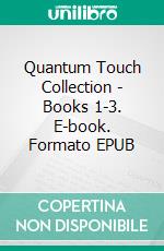 Quantum Touch Collection - Books 1-3. E-book. Formato EPUB ebook di Michael R. Stern