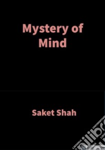 Mystery of MindVedic Wisdom. E-book. Formato EPUB ebook di Saket Shah