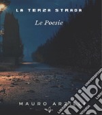 La Terza StradaLe Poesie. E-book. Formato EPUB