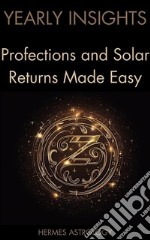 Yearly InsightsProfections and Solar Returns Made Easy. E-book. Formato EPUB ebook