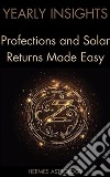 Yearly InsightsProfections and Solar Returns Made Easy. E-book. Formato EPUB ebook di Hermes Astrology