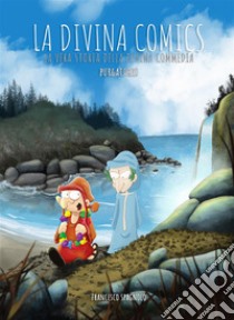 La Divina Comics - PurgatorioLa vera storia della Divina Commedia. E-book. Formato EPUB ebook di Francesco Spagnolo