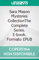 Sara Mason Mysteries CollectionThe Complete Series. E-book. Formato EPUB ebook di Mary Deal