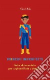 Principi imperfettiFiabe disincantate per aspiranti fate o streghe. E-book. Formato EPUB ebook di Isaluna