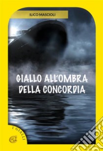 Giallo all’ombra della Concordia. E-book. Formato EPUB ebook di Ilico Mascioli