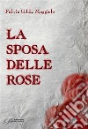 La sposa delle rose. E-book. Formato EPUB ebook di Fulvio Maggiolo