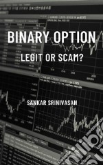 Binary Option : Legit or Scam?. E-book. Formato EPUB ebook