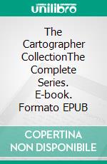 The Cartographer CollectionThe Complete Series. E-book. Formato EPUB ebook