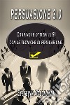 Persuasione 3.0Convinci e Ottieni il SI con le tecniche di persuasione. E-book. Formato EPUB ebook di Eysteinn Goldmann