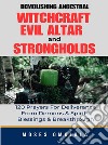 Demolishing Ancestral, Witchcraft, Evil Altar And Strongholds: 120 Prayers For Deliverance From Demons &amp; Spirits, Blessings &amp; Breakthrough. E-book. Formato EPUB ebook