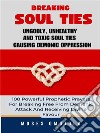 Breaking Soul Ties, Ungodly, Unhealthy And Toxic Soul Ties Causing Demonic Oppression: 100 Powerful Prophetic Prayers For Breaking Free From Demonic Attack And Receiving Divine Favour. E-book. Formato EPUB ebook