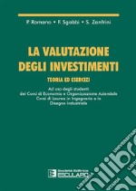 La valutazione degli investimenti. Teoria ed eserciziAd uso degli studenti dei corsi di Economia e Organizzazione Aziendale. E-book. Formato PDF