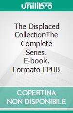 The Displaced CollectionThe Complete Series. E-book. Formato EPUB ebook di Stephen Drake