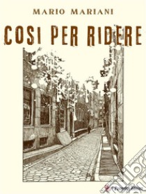 Cosi per ridere. E-book. Formato EPUB ebook di Mario Mariani