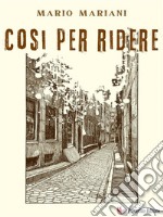 Cosi per ridere. E-book. Formato EPUB ebook