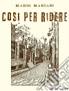 Cosi per ridere. E-book. Formato EPUB ebook di Mario Mariani