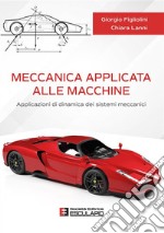 Meccanica Applicata alle Macchine. Applicazioni di Dinamica dei Sistemi Meccanici. E-book. Formato PDF ebook