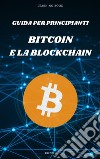 Guida per principianti: Bitcoin e la Blockchain“La rivoluzione finanziaria è qui, e si chiama Bitcoin”. E-book. Formato EPUB ebook di iRizzo