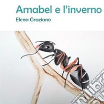 Amabel e l'invernoLe Favole di Hely Vol.1. E-book. Formato EPUB ebook di Elena Graziano