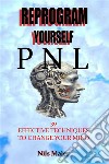 Reprogram Yourself With Pnl30 Effective Techniques To Change Your Mind. E-book. Formato EPUB ebook di Nils Maier