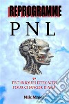 Reprogrammez-Vous Avec Pnl30 Techniques Efficaces Pour Changer Votre Esprit. E-book. Formato EPUB ebook di Nils Maier