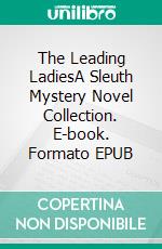 The Leading LadiesA Sleuth Mystery Novel Collection. E-book. Formato EPUB ebook di Robin Murphy