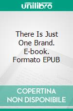 There Is Just One Brand. E-book. Formato EPUB ebook