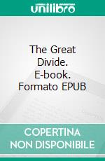 The Great Divide. E-book. Formato EPUB ebook di Alan Sullivan