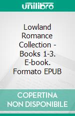 Lowland Romance Collection - Books 1-3. E-book. Formato EPUB ebook