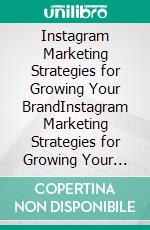 Instagram Marketing Strategies for Growing Your BrandInstagram Marketing Strategies for Growing Your Brand. E-book. Formato EPUB ebook