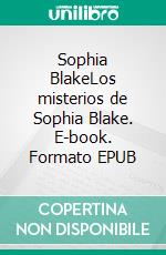 Sophia BlakeLos misterios de Sophia Blake. E-book. Formato EPUB ebook