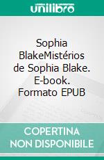 Sophia BlakeMistérios de Sophia Blake. E-book. Formato EPUB ebook