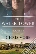 The Water Tower - Books 1-3. E-book. Formato EPUB ebook