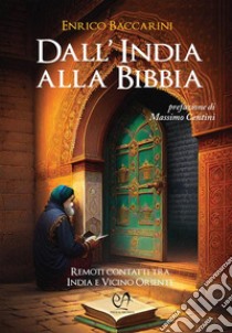 Dall'India alla BibbiaContatti tra India e Vicino Oriente nell'antichità. E-book. Formato EPUB ebook di Enrico Baccarini