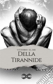 Della Tirannide. E-book. Formato EPUB ebook di Vittorio Alfieri