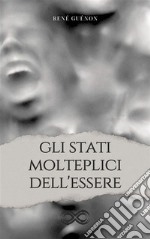 Gli stati molteplici dell&apos;essere. E-book. Formato EPUB ebook