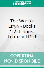 The War for Ezryn - Books 1-2. E-book. Formato EPUB ebook di R.S. Penney