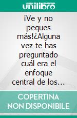 ¡Ve y no peques más!¿Alguna vez te has preguntado cuál era el enfoque central de los mensajes de Jesús?. E-book. Formato EPUB ebook