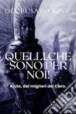 Quelli che sono per noiAiuto dai migliori del Cielo. E-book. Formato EPUB ebook