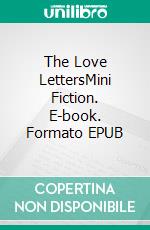 The Love LettersMini Fiction. E-book. Formato EPUB ebook