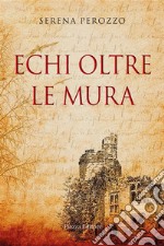 Echi oltre le mura. E-book. Formato EPUB ebook