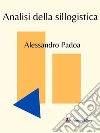 Analisi della sillogistica. E-book. Formato EPUB ebook di Alessandro Padoa