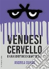 Vendesi cervello di uno scrittore di quart’ordine. E-book. Formato EPUB ebook di Andrea Guano