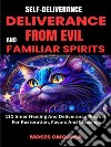 Self-Deliverance, Deliverance From Evil And Familiar Spirits: 110 Inner Healing And Deliverance Prayers For Restoration, Favors And Blessings. E-book. Formato EPUB ebook