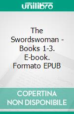 The Swordswoman - Books 1-3. E-book. Formato EPUB ebook di Malcolm Archibald