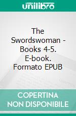 The Swordswoman - Books 4-5. E-book. Formato EPUB ebook